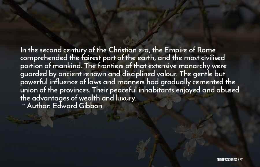 Edward Gibbon Quotes: In The Second Century Of The Christian Era, The Empire Of Rome Comprehended The Fairest Part Of The Earth, And