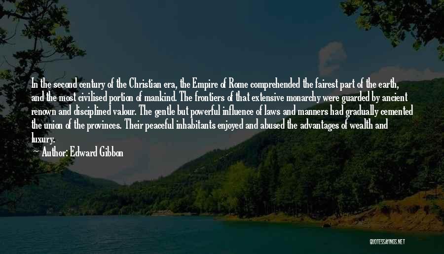 Edward Gibbon Quotes: In The Second Century Of The Christian Era, The Empire Of Rome Comprehended The Fairest Part Of The Earth, And