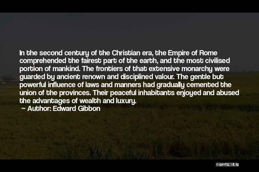 Edward Gibbon Quotes: In The Second Century Of The Christian Era, The Empire Of Rome Comprehended The Fairest Part Of The Earth, And