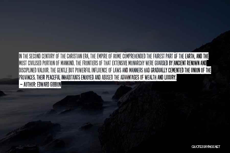 Edward Gibbon Quotes: In The Second Century Of The Christian Era, The Empire Of Rome Comprehended The Fairest Part Of The Earth, And
