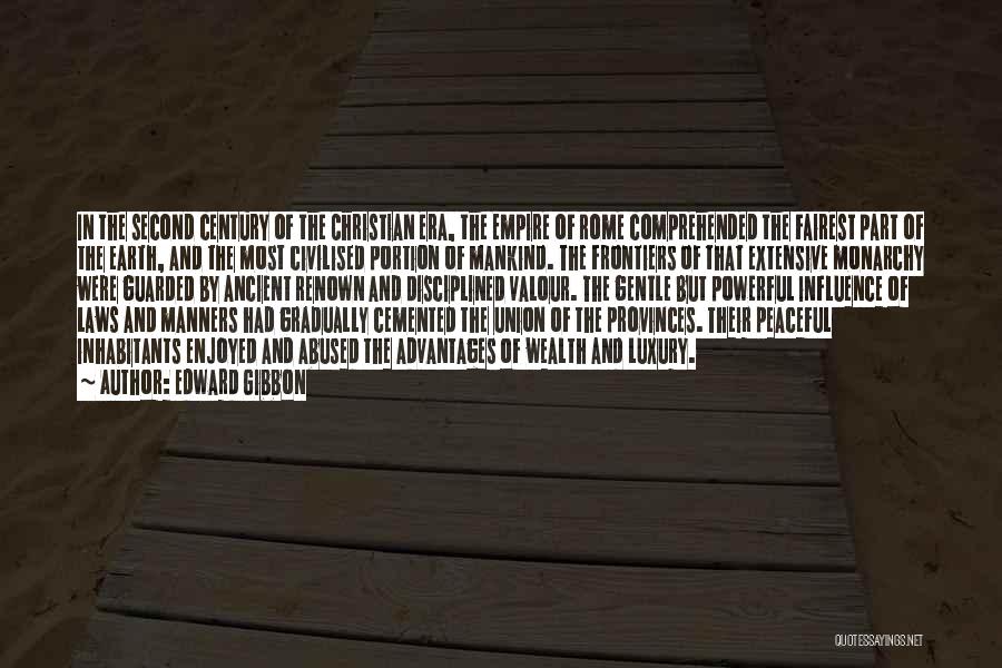 Edward Gibbon Quotes: In The Second Century Of The Christian Era, The Empire Of Rome Comprehended The Fairest Part Of The Earth, And
