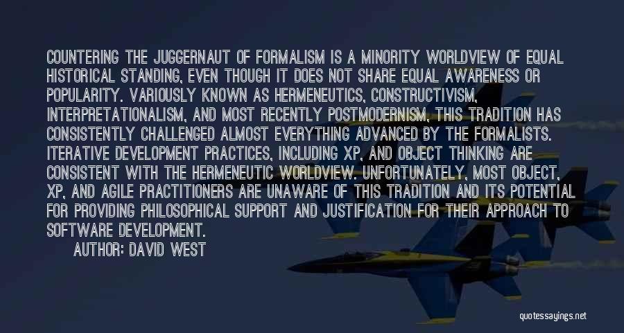 David West Quotes: Countering The Juggernaut Of Formalism Is A Minority Worldview Of Equal Historical Standing, Even Though It Does Not Share Equal