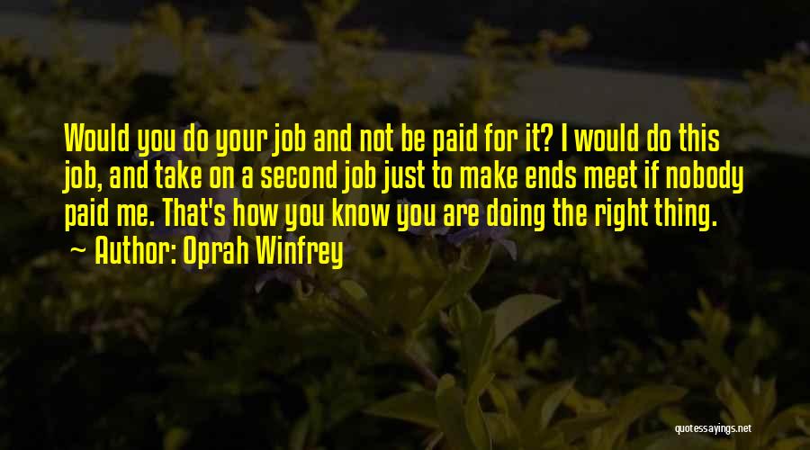 Oprah Winfrey Quotes: Would You Do Your Job And Not Be Paid For It? I Would Do This Job, And Take On A