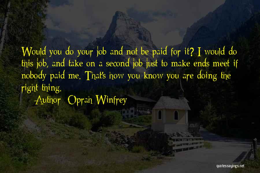 Oprah Winfrey Quotes: Would You Do Your Job And Not Be Paid For It? I Would Do This Job, And Take On A