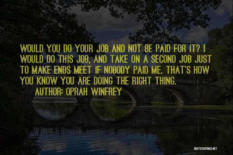 Oprah Winfrey Quotes: Would You Do Your Job And Not Be Paid For It? I Would Do This Job, And Take On A