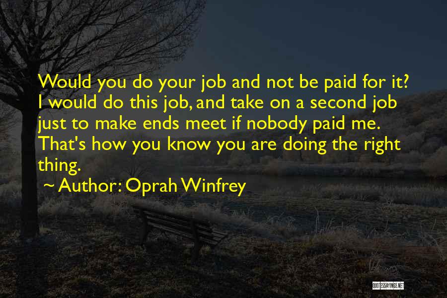 Oprah Winfrey Quotes: Would You Do Your Job And Not Be Paid For It? I Would Do This Job, And Take On A