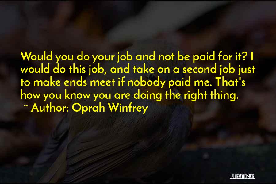Oprah Winfrey Quotes: Would You Do Your Job And Not Be Paid For It? I Would Do This Job, And Take On A