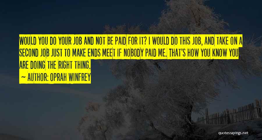 Oprah Winfrey Quotes: Would You Do Your Job And Not Be Paid For It? I Would Do This Job, And Take On A