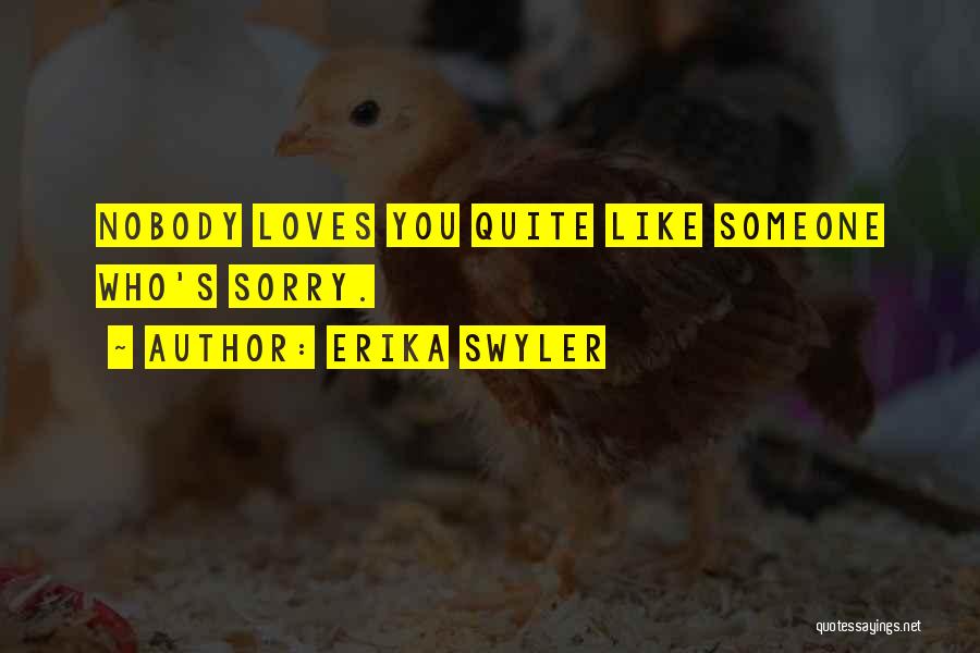 Erika Swyler Quotes: Nobody Loves You Quite Like Someone Who's Sorry.