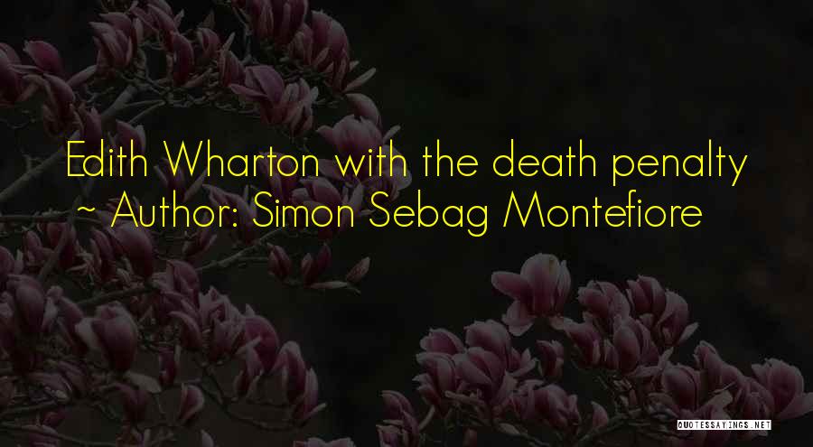 Simon Sebag Montefiore Quotes: Edith Wharton With The Death Penalty