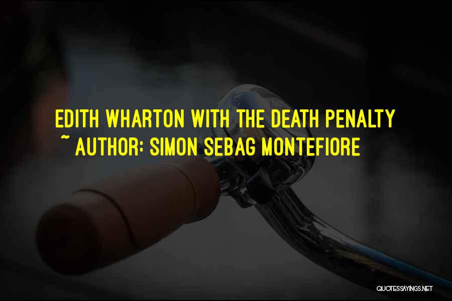 Simon Sebag Montefiore Quotes: Edith Wharton With The Death Penalty