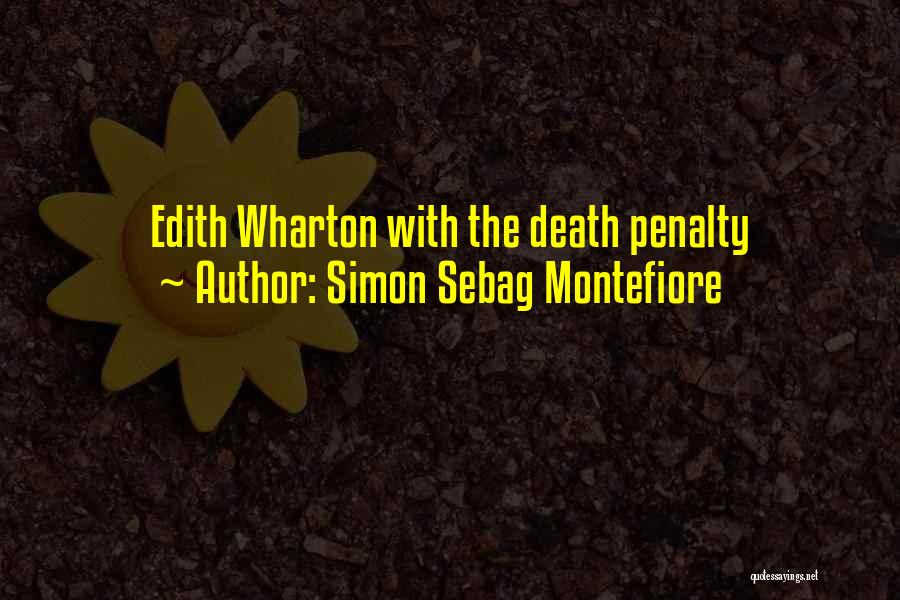 Simon Sebag Montefiore Quotes: Edith Wharton With The Death Penalty