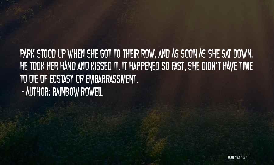 Rainbow Rowell Quotes: Park Stood Up When She Got To Their Row, And As Soon As She Sat Down, He Took Her Hand