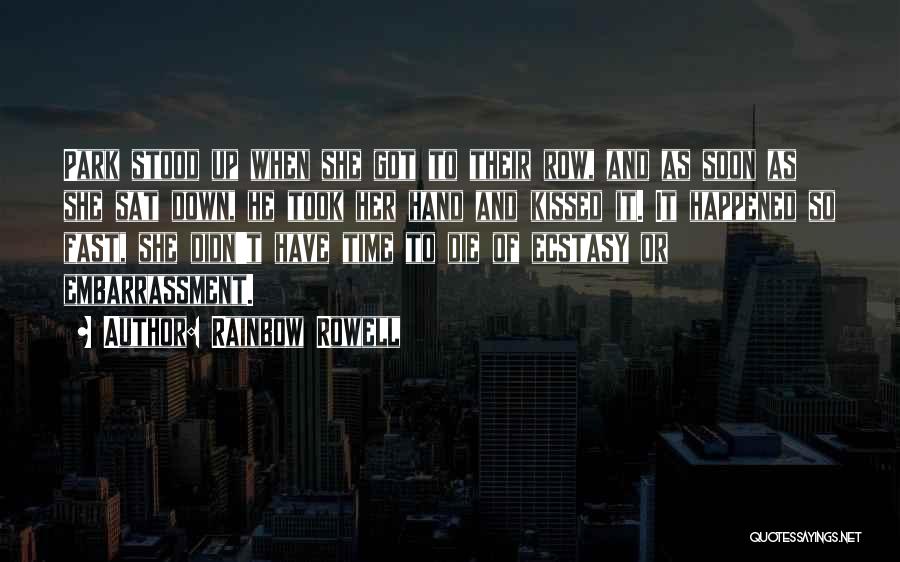 Rainbow Rowell Quotes: Park Stood Up When She Got To Their Row, And As Soon As She Sat Down, He Took Her Hand