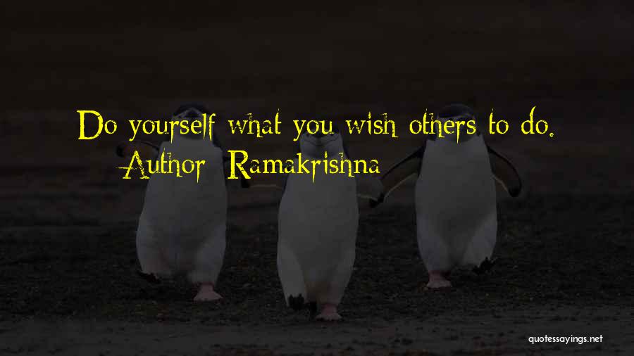 Ramakrishna Quotes: Do Yourself What You Wish Others To Do.