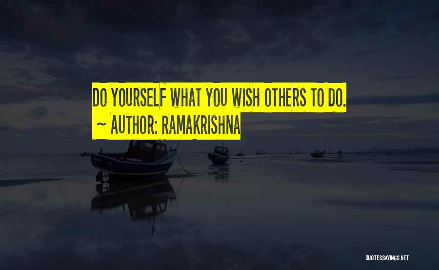 Ramakrishna Quotes: Do Yourself What You Wish Others To Do.