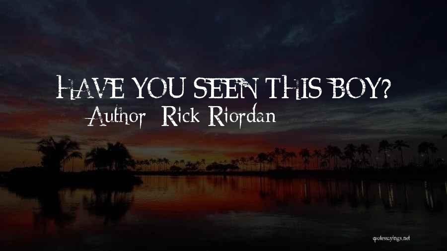 Rick Riordan Quotes: Have You Seen This Boy?