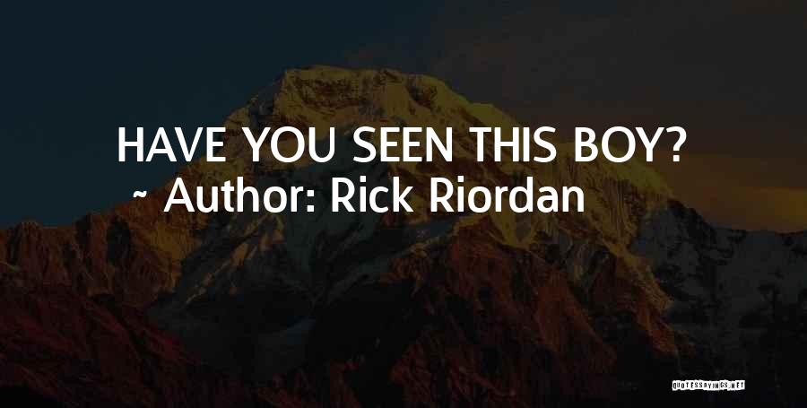 Rick Riordan Quotes: Have You Seen This Boy?