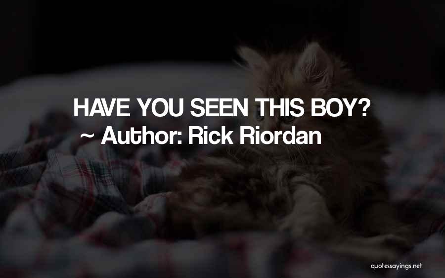 Rick Riordan Quotes: Have You Seen This Boy?