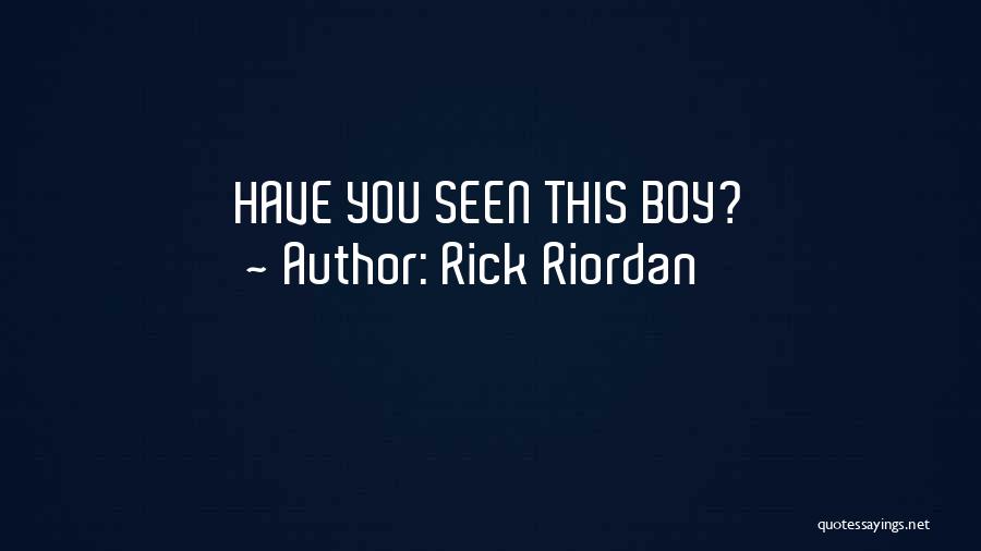 Rick Riordan Quotes: Have You Seen This Boy?