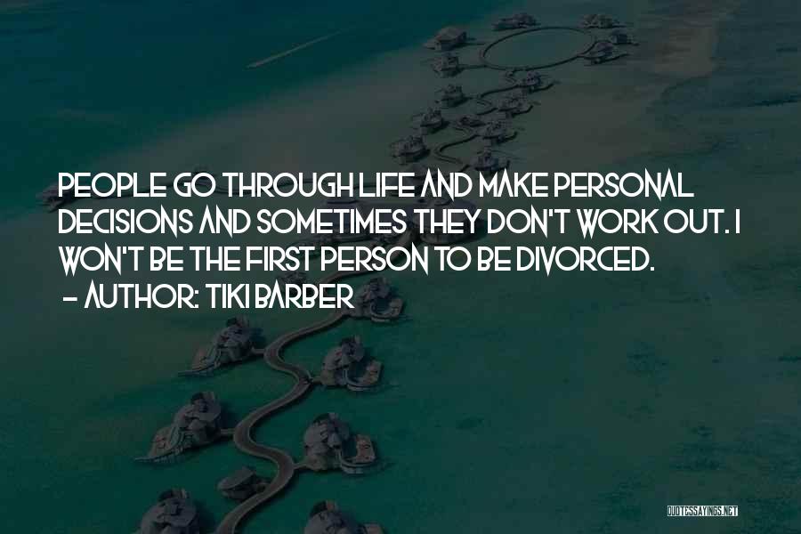 Tiki Barber Quotes: People Go Through Life And Make Personal Decisions And Sometimes They Don't Work Out. I Won't Be The First Person