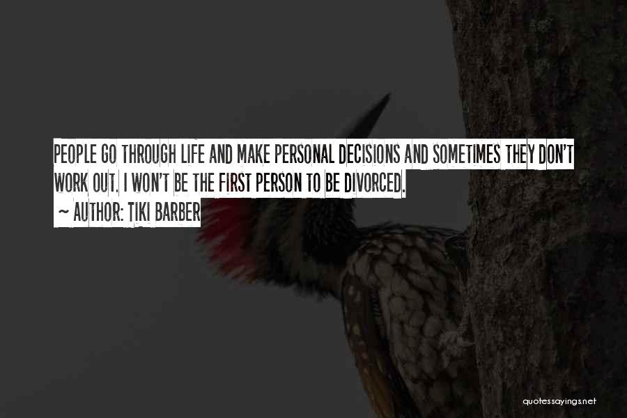 Tiki Barber Quotes: People Go Through Life And Make Personal Decisions And Sometimes They Don't Work Out. I Won't Be The First Person