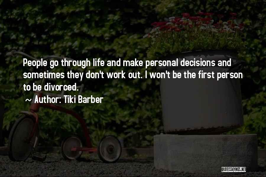 Tiki Barber Quotes: People Go Through Life And Make Personal Decisions And Sometimes They Don't Work Out. I Won't Be The First Person