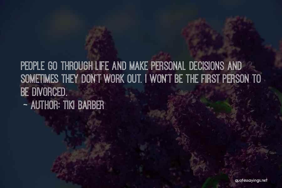 Tiki Barber Quotes: People Go Through Life And Make Personal Decisions And Sometimes They Don't Work Out. I Won't Be The First Person