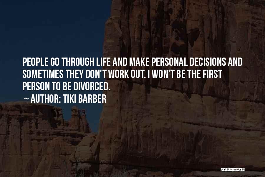 Tiki Barber Quotes: People Go Through Life And Make Personal Decisions And Sometimes They Don't Work Out. I Won't Be The First Person