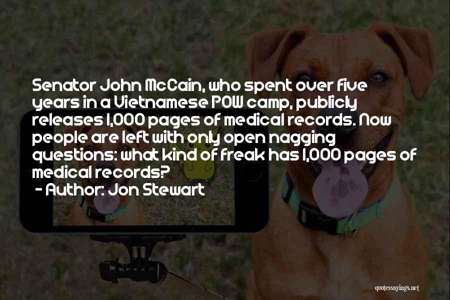 Jon Stewart Quotes: Senator John Mccain, Who Spent Over Five Years In A Vietnamese Pow Camp, Publicly Releases 1,000 Pages Of Medical Records.