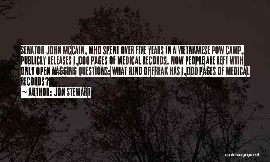 Jon Stewart Quotes: Senator John Mccain, Who Spent Over Five Years In A Vietnamese Pow Camp, Publicly Releases 1,000 Pages Of Medical Records.