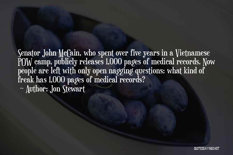 Jon Stewart Quotes: Senator John Mccain, Who Spent Over Five Years In A Vietnamese Pow Camp, Publicly Releases 1,000 Pages Of Medical Records.