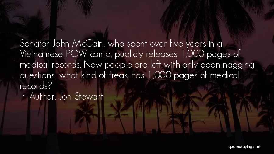 Jon Stewart Quotes: Senator John Mccain, Who Spent Over Five Years In A Vietnamese Pow Camp, Publicly Releases 1,000 Pages Of Medical Records.