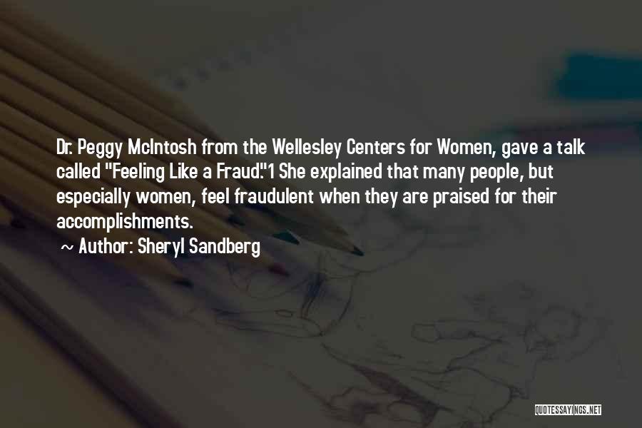 Sheryl Sandberg Quotes: Dr. Peggy Mcintosh From The Wellesley Centers For Women, Gave A Talk Called Feeling Like A Fraud.1 She Explained That