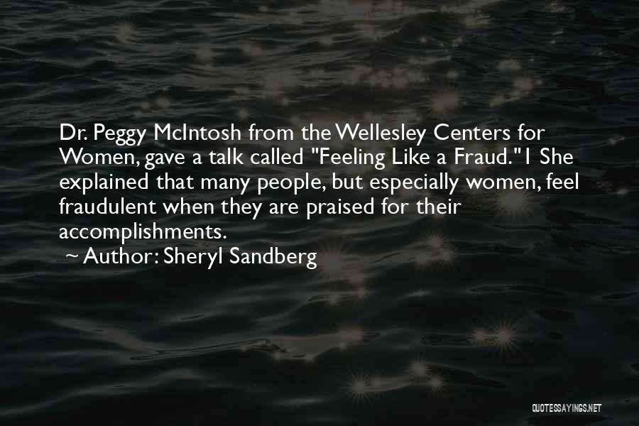 Sheryl Sandberg Quotes: Dr. Peggy Mcintosh From The Wellesley Centers For Women, Gave A Talk Called Feeling Like A Fraud.1 She Explained That