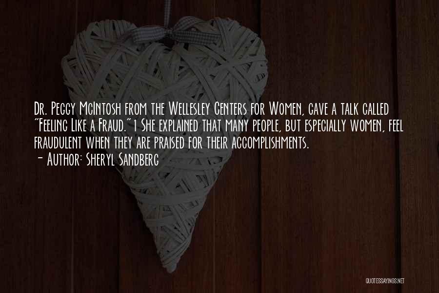 Sheryl Sandberg Quotes: Dr. Peggy Mcintosh From The Wellesley Centers For Women, Gave A Talk Called Feeling Like A Fraud.1 She Explained That