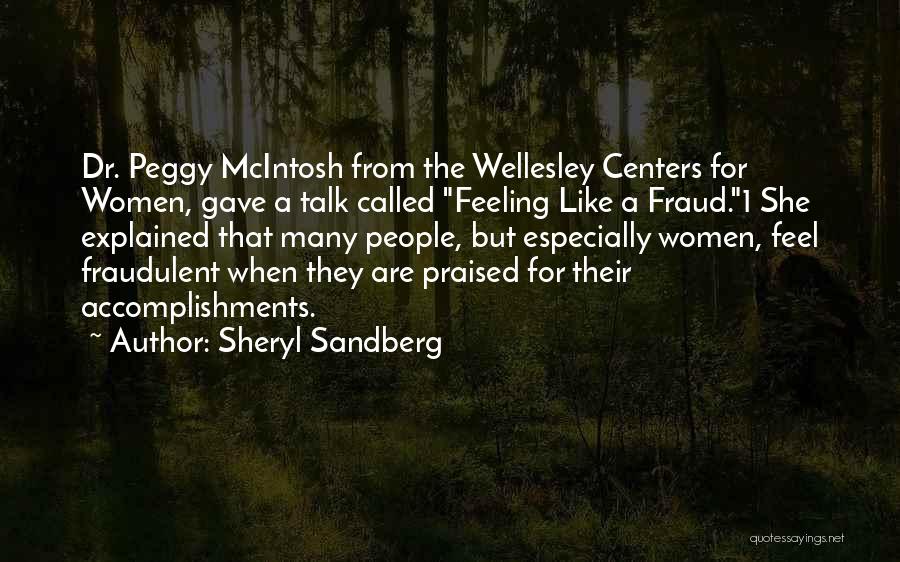 Sheryl Sandberg Quotes: Dr. Peggy Mcintosh From The Wellesley Centers For Women, Gave A Talk Called Feeling Like A Fraud.1 She Explained That