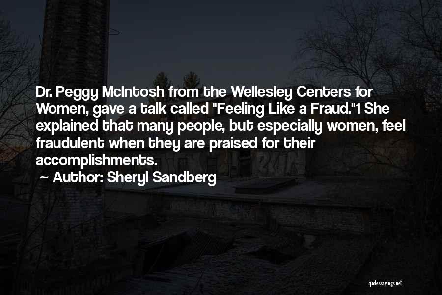 Sheryl Sandberg Quotes: Dr. Peggy Mcintosh From The Wellesley Centers For Women, Gave A Talk Called Feeling Like A Fraud.1 She Explained That