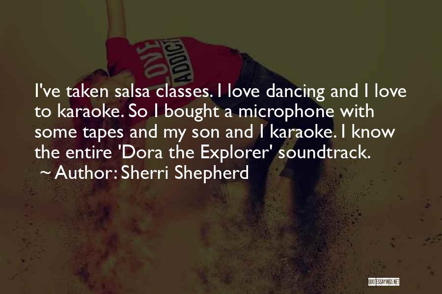 Sherri Shepherd Quotes: I've Taken Salsa Classes. I Love Dancing And I Love To Karaoke. So I Bought A Microphone With Some Tapes