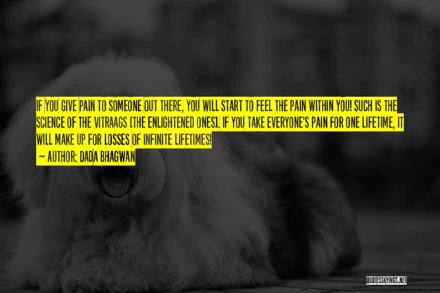 Dada Bhagwan Quotes: If You Give Pain To Someone Out There, You Will Start To Feel The Pain Within You! Such Is The