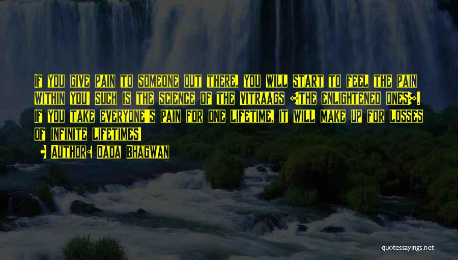 Dada Bhagwan Quotes: If You Give Pain To Someone Out There, You Will Start To Feel The Pain Within You! Such Is The