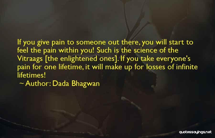 Dada Bhagwan Quotes: If You Give Pain To Someone Out There, You Will Start To Feel The Pain Within You! Such Is The