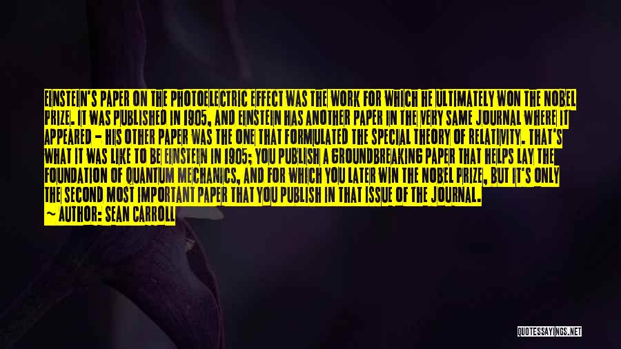 Sean Carroll Quotes: Einstein's Paper On The Photoelectric Effect Was The Work For Which He Ultimately Won The Nobel Prize. It Was Published