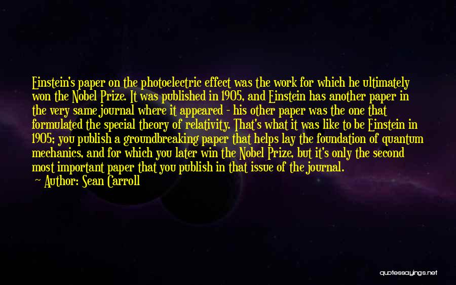 Sean Carroll Quotes: Einstein's Paper On The Photoelectric Effect Was The Work For Which He Ultimately Won The Nobel Prize. It Was Published
