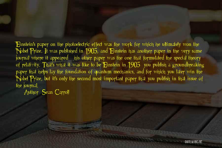 Sean Carroll Quotes: Einstein's Paper On The Photoelectric Effect Was The Work For Which He Ultimately Won The Nobel Prize. It Was Published