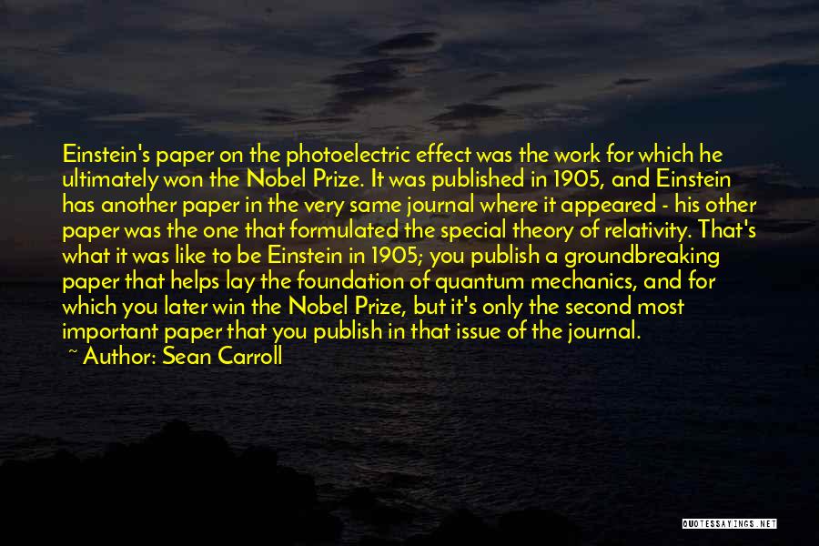 Sean Carroll Quotes: Einstein's Paper On The Photoelectric Effect Was The Work For Which He Ultimately Won The Nobel Prize. It Was Published