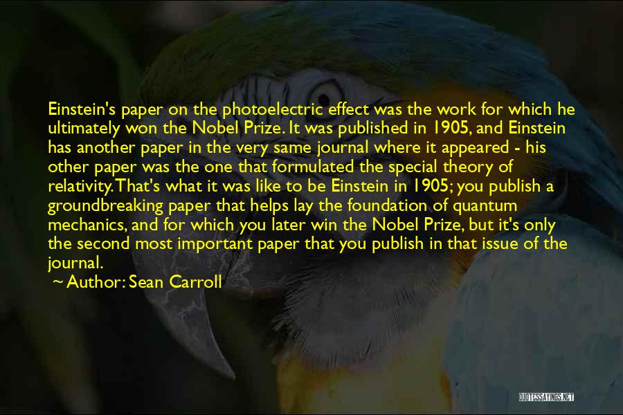 Sean Carroll Quotes: Einstein's Paper On The Photoelectric Effect Was The Work For Which He Ultimately Won The Nobel Prize. It Was Published