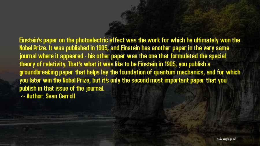 Sean Carroll Quotes: Einstein's Paper On The Photoelectric Effect Was The Work For Which He Ultimately Won The Nobel Prize. It Was Published