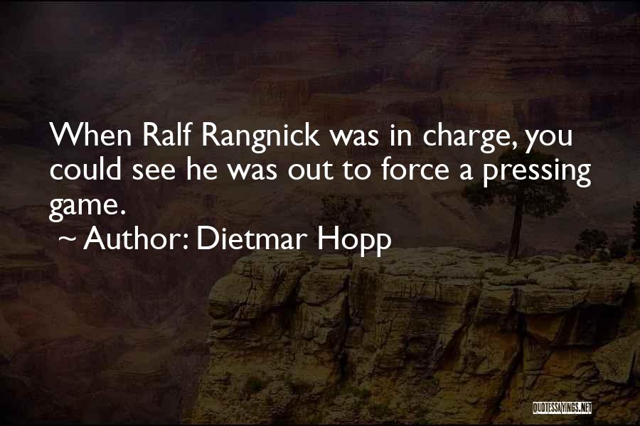 Dietmar Hopp Quotes: When Ralf Rangnick Was In Charge, You Could See He Was Out To Force A Pressing Game.