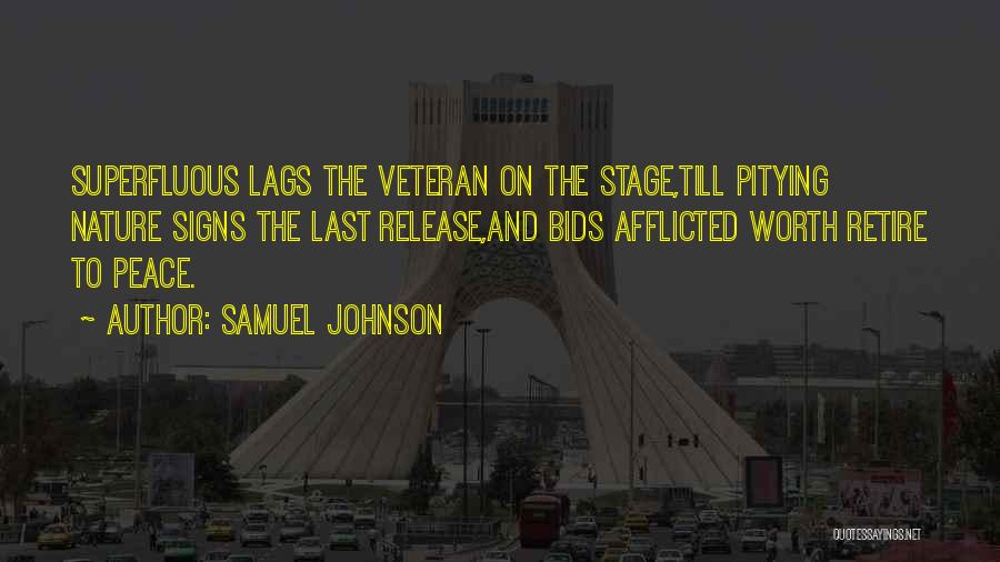 Samuel Johnson Quotes: Superfluous Lags The Veteran On The Stage,till Pitying Nature Signs The Last Release,and Bids Afflicted Worth Retire To Peace.